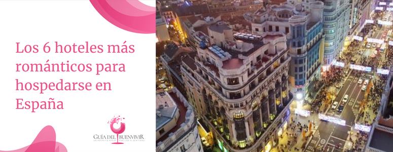 Los 6 hoteles más románticos para hospedarse en España
